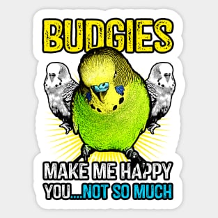 Budgies make me happy Sticker